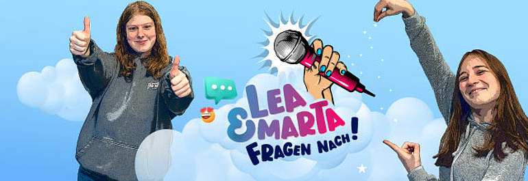 Aktion Lea und Marta fragen nach! 